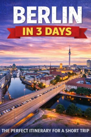 Berlin in 3 Days: A Practical Guide for First-Time Visitors Edition: 2026 EBOOK
