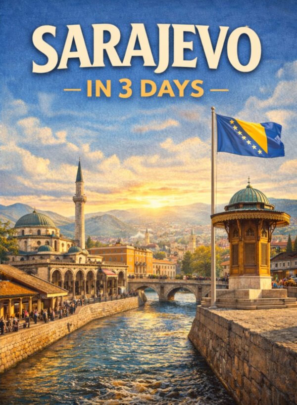 Sarajevo in 3 Days: A Practical Guide for First-Time Visitors Edition: 2026 EBOOK