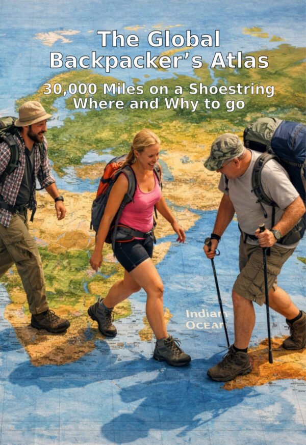 The Global Backpacker's Atlas - 30,000 Miles on a Shoestring PRINT