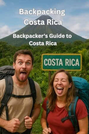Backpacking Costa Rica: The Ultimate Guide to Sights, Bites, and Budget Beds