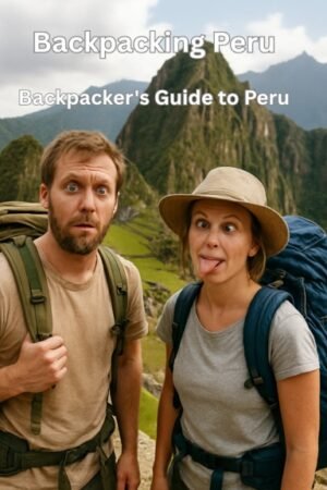 Backpacking Peru: A Backpacker's Guide to Unveiling Peru