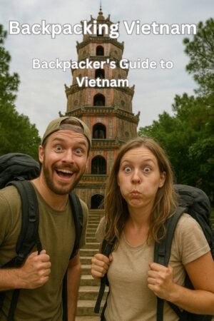 Backpacking Vietnam: The Ultimate Traveler's Guide