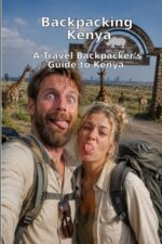 Backpacking Kenya: The Open Road & The Acacia Tree: A Backpacker's Guide to Keny